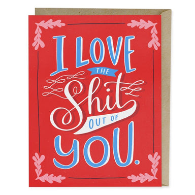 Love The S*** Out Of You Card - Northlight Homestore