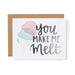 You Make Me Melt Letterpress Card - Northlight Homestore