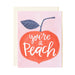 You're A Peach Card - Northlight Homestore