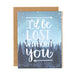 Lost Without You Card - Northlight Homestore